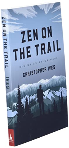 Zen on the Trail: Hiking as Pilgrimage