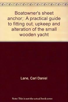 Hardcover Boatowner's sheet anchor;: A practical guide to fitting out, upkeep and alteration of the small wooden yacht Book