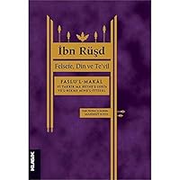 Felsefe, Din ve Te'vil; Faslu'l-makâl fî takrîr mâ beyne's-serî'a ve'l-hikme mine'l-ittisâl 9752484409 Book Cover