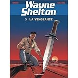 Wayne Shelton - Tome 5 - La Vengeance