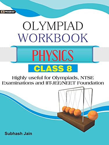 Physics Foundation Course for JEE/NEET/Olympiad/NTSE : Class 8 by Subhash Jain: Physics Foundation Course - Class 8 for JEE/NEET/Olympiad/NTSE (English Edition) - Subhash Jain