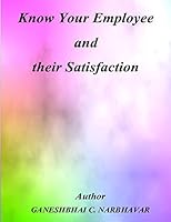 Know Your Employee and Their Satisfaction 1517476992 Book Cover