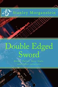 Paperback Double Edge Sword: Border Patrol, Navy Seals, and Cyber-terrorists Book