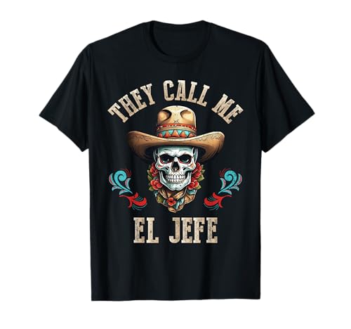 They Call Me El Jefe Crâne mexicain drôle Cinco De Mayo T-Shirt