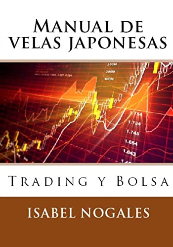 Manual de velas japonesas: Trading y Bolsa (Trading en los Mercados Financieros)