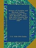  History of Franklin and Marshall College; Franklin College, 1787-1853; Marshall College, 1836-1853; Franklin and Marshall College, 1853-1903