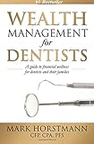 Wealth Management for Dentists: A Guide to Financial Wellness and their Families