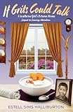  If Grits Could Talk: A Southern Girl’s Return Home (A Letter to My Family, Band 2)
