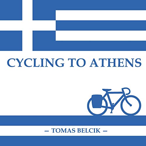 Cycling to Athens: The Balkans by Bicycle (Travel Pictorial)