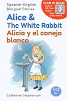 Alice and the White Rabbit. Alicia y el Conejo Blanco.: A Spanish-English dual language book. Un libro bilingüe inglés-español (Spanish-English dual language books) B0C2S8552F Book Cover