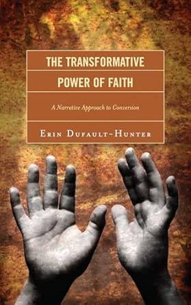 The Transformative Power of Faith: A Narrative Approach to Conversion book cover