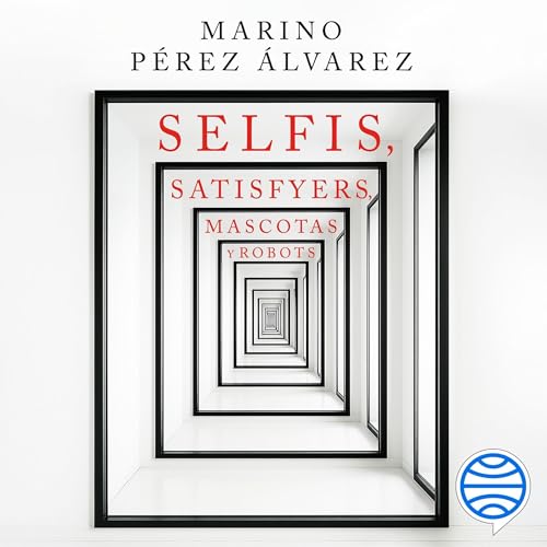 Selfis, satisfyers, mascotas y robots cover art