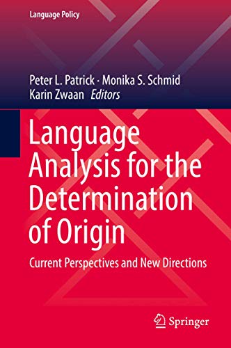 Language Analysis for the Determination of Origin: Current Perspectives and New Directions (Language Policy, 16)
