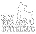 My Kids are Buttheads k570 Sticker 6 inch goat decal