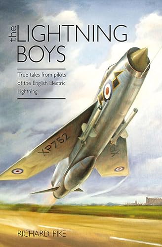 The Lightning Boys: True Tales from Pilots of the English Electric Lightning (The Jet Age Series)