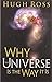 Why the Universe Is the Way It Is (Reasons to Believe)
