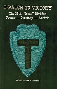 Hardcover T-Patch to Victory: the 36th "Texas" Division, France, Germany, Austria Book