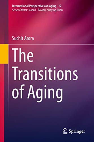 The Transitions of Aging (International Perspectives on Aging, 12)