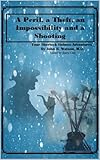 A Peril, a Theft, an Impossibility, and a Shooting: Four Sherlock Holmes Adventures