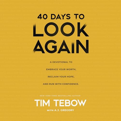 40 Days to Look Again Audiolibro Por Tim Tebow, A. J. Gregory arte de portada