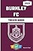 Produktbild Burnley FC Trivia Book: Quiz Questions & Fun Facts for Clarets Fans (Colour or Black + White Versions (Burnley FC Trivia))