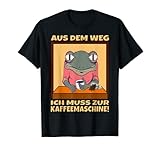 Aus dem Weg ich muss zur Kaffeemaschine Frosch T-Shirt