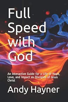 Paperback Full Speed with God: An Interactive Guide for a Life of Hope, Love, and Impact as Disciples of Jesus Christ Book