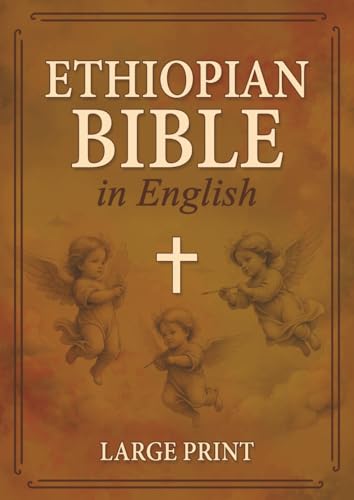 Ethiopian Bible in English Complete LARGE PRINT: A Comprehensive Ethiopian Collection Including 88 BOOKS - Old & New Testaments, Apocrypha, Meqabyan, Book of Enoch, Book of Jubilees, and 1 Clement