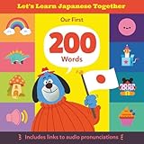 Let’s Learn Japanese Together: Our First 200 Words: A Bilingual Japanese–English Picture Book for Toddlers, Kids & Parents