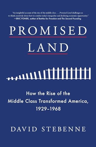 Promised Land: How the Rise of the Middle Class Transformed America, 1929-1968