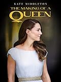 Kate Middleton: Making of a Queen