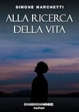 Alla Ricerca Della Vita. Nuova Ediz. - 2