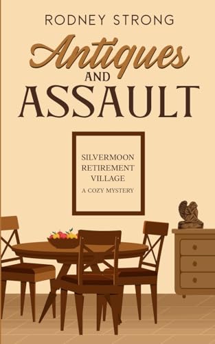 Antiques and Assault (Silvermoon Retirement Village Cozy Mystery)