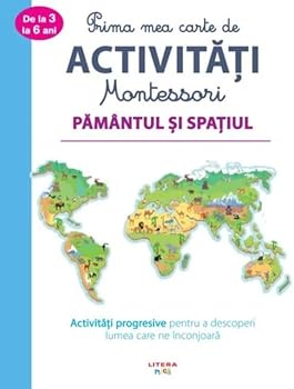 Prima Mea Carte De Activitati Montessori. Pamantul Si Spatiul