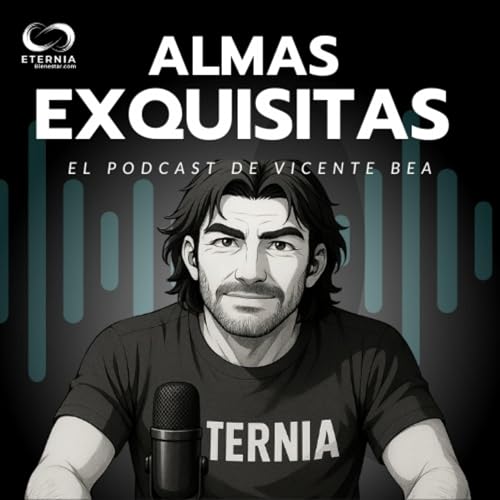Couverture de Almas Exquisitas. El Podcast de Vicente Bea