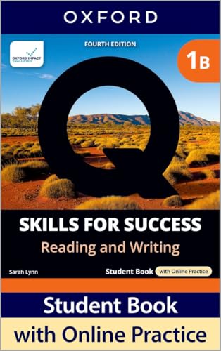 Q Skills for Success . Reading & Writing 1. Split Student's Book Pack Part B: Print Student Book with 2 years' access to Online Practice ... Resources, available on Oxford English Hub
