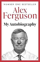 Alex Ferguson My Autobiography