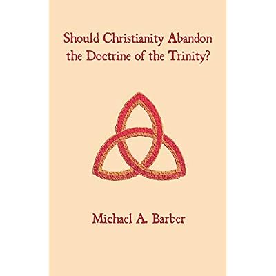 Should Christianity Abandon the Doctrine of the Trinity?