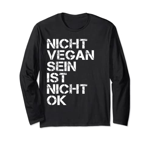 Veganer Spruch Nicht Vegan Sein Ist Nicht Ok Vegan Langarmshirt