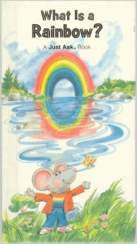 What Is A Rainbow? (A Just Ask Book) by Arvetis... B014GFR4ZI Book Cover