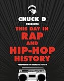 Chuck D Presents This Day in Rap and Hip-Hop History