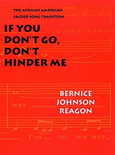 If You Don't Go, Don't Hinder Me: The African American Sacred Song Tradition (Abraham Lincoln Lecture Series)