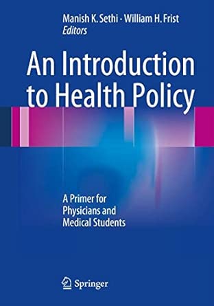 An Introduction to Health Policy: A Primer for Physicians and Medical Students 2013th Edition book cover