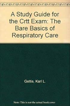 Paperback A Study Guide for the Crtt Exam: The Bare Basics of Respiratory Care Book