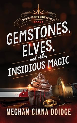 Gemstones, Elves, and Other Insidious Magic (Dowser Book 9)
