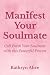 Manifest Your Soulmate: Call Forth the Love of Your Life with a Proven Process (Love Attraction Series Book 3)