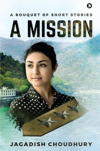 A MISSION: A Bouquet of Short Stories