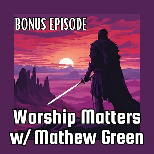 S1B8: Worship Matters w/ Mathew Green