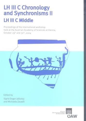LH III C Chronology and Synchronisms II, LH III C Middle: Proceedings of the International Workshop held at the Austrian Academy of Sciences at ... der Phil.-Hist. Klasse) (German Edition)