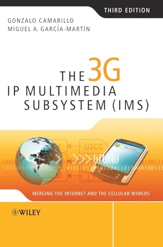 The 3G IP Multimedia Subsystem (IMS): Merging the Internet and the Cellular Worlds